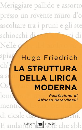 La struttura della lirica moderna. Dalla metà del XIX alla metà del XX secolo - Hugo Friedrich - Libro Garzanti 2016, Gli elefanti. Saggi | Libraccio.it