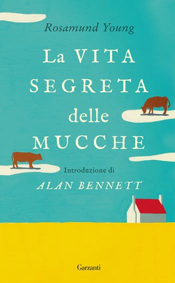 La vita segreta delle mucche - Rosamund Young - Libro Garzanti 2017, Saggi | Libraccio.it