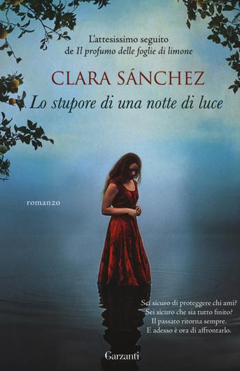 Lo stupore di una notte di luce. Nuova ediz. - Clara Sánchez - Libro Garzanti 2017, Super Elefanti bestseller | Libraccio.it