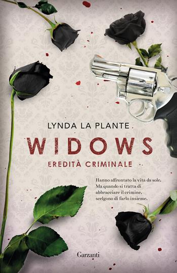 Widows. Eredità criminale - Lynda La Plante - Libro Garzanti 2018, Narratori moderni | Libraccio.it