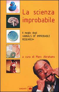 La scienza improbabile. Il meglio degli «Annals of Improbable Research» - Marc Abrahams - Libro Garzanti 2001, Gli elefanti. Saggi | Libraccio.it