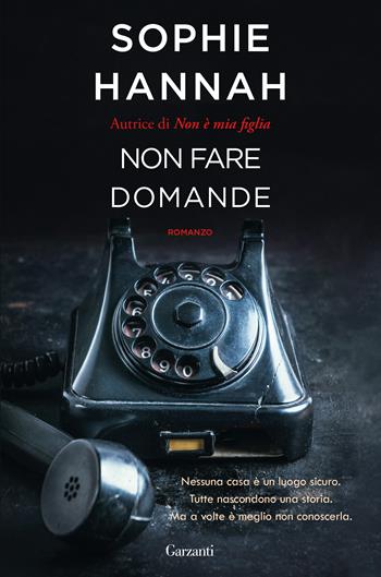 Non fare domande - Sophie Hannah - Libro Garzanti 2018, Narratori moderni | Libraccio.it
