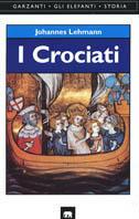 I crociati - Johannes Lehmann - Libro Garzanti 1996, Gli elefanti. Storia | Libraccio.it