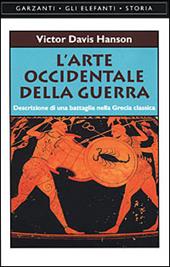 L' arte occidentale della guerra. Descrizione di una battaglia nella Grecia classica