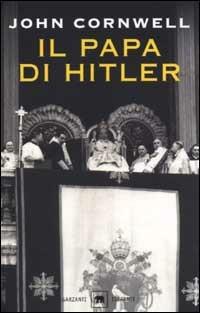 Il papa di Hitler. La storia segreta di Pio XII - John Cornwell - Libro Garzanti 2002, Gli elefanti. Saggi | Libraccio.it