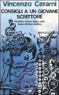 Consigli a un giovane scrittore. Narrativa, cinema, teatro, radio - Vincenzo Cerami - Libro Garzanti 2002, Gli elefanti. Saggi | Libraccio.it
