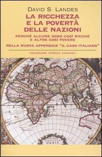 La ricchezza e la povertà delle nazioni. Perché alcune sono così ricche e altre così povere - David S. Landes - Libro Garzanti 2002, Collezione storica | Libraccio.it