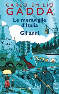 Le meraviglie d'Italia-Gli anni - Carlo Emilio Gadda - Libro Garzanti 2003, Gli elefanti. Narrativa | Libraccio.it