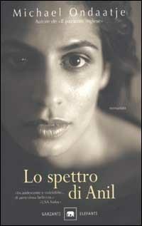 Lo spettro di Anil - Michael Ondaatje - Libro Garzanti 2003, Gli elefanti. Narrativa | Libraccio.it