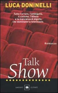 Talk show - Luca Doninelli - Libro Garzanti 2003, Gli elefanti | Libraccio.it