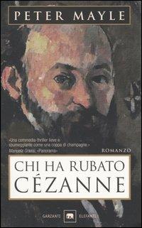 Chi ha rubato Cézanne - Peter Mayle - Libro Garzanti 2004, Gli elefanti. Narrativa | Libraccio.it