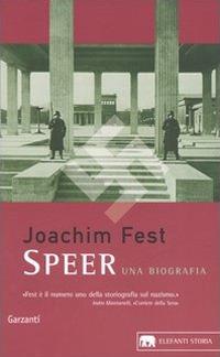 Speer. Una biografia - Joachim C. Fest - Libro Garzanti 2004, Gli elefanti. Storia | Libraccio.it