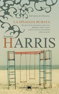 La spiaggia rubata - Joanne Harris - Libro Garzanti 2003, Gli elefanti. Narrativa | Libraccio.it
