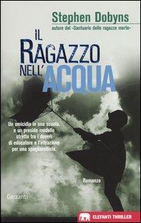 Il ragazzo nell'acqua - Stephen Dobyns - Libro Garzanti 2004, Gli elefanti. Thriller | Libraccio.it