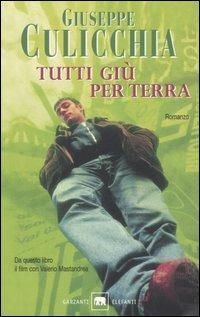 Tutti giù per terra - Giuseppe Culicchia - Libro Garzanti 2004, Gli elefanti. Narrativa | Libraccio.it