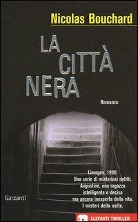 La città nera - Nicolas Bouchard - Libro Garzanti 2005, Gli elefanti. Thriller | Libraccio.it