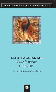 Tutte le poesie (1946-2005) - Elio Pagliarani - Libro Garzanti 2006, Gli elefanti. Poesia Cinema Teatro | Libraccio.it
