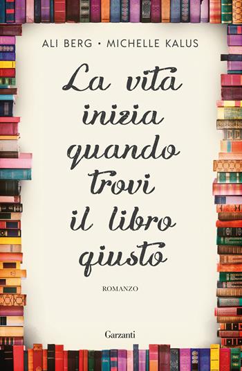 La vita inizia quando trovi il libro giusto - Ali Berg, Michelle Kalus - Libro Garzanti 2020, Elefanti big | Libraccio.it