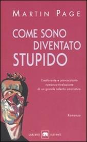 Come sono diventato stupido