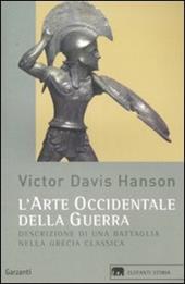 L' arte occidentale della guerra. Descrizione di una battaglia nella Grecia classica