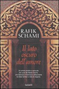 Il lato oscuro dell'amore - Rafik Schami - Libro Garzanti 2006, Narratori moderni | Libraccio.it
