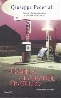 Camilla e il Grande Fratello - Giuseppe Pederiali - Libro Garzanti 2005, Narratori moderni | Libraccio.it
