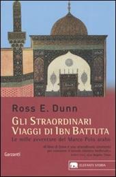 Gli straordinari viaggi di Ibn Battuta. Le mille avventure del Marco Polo arabo