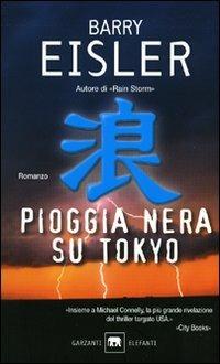 Pioggia nera su Tokyo - Barry Eisler - Libro Garzanti 2007, Gli elefanti | Libraccio.it