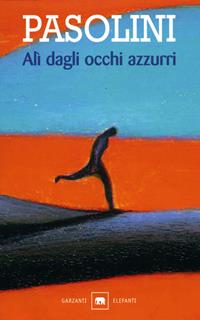 Alì dagli occhi azzurri - Pier Paolo Pasolini - Libro Garzanti 2005, Gli elefanti. Narrativa | Libraccio.it