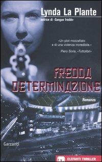 Fredda determinazione - Lynda La Plante - Libro Garzanti 2006, Gli elefanti. Thriller | Libraccio.it