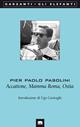 Accattone-Mamma Roma-Ostia - Pier Paolo Pasolini - Libro Garzanti 2006, Gli elefanti. Poesia Cinema Teatro | Libraccio.it