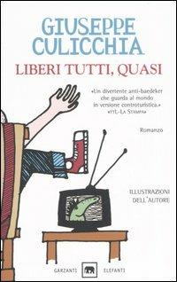 Liberi tutti, quasi - Giuseppe Culicchia - Libro Garzanti 2007, Gli elefanti. Narrativa | Libraccio.it