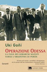 Operazione Odessa. La fuga dei gerarchi nazisti verso l'Argentina di Perón - Uki Goñi - Libro Garzanti 2007, Gli elefanti. Storia | Libraccio.it