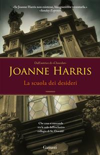 La scuola dei desideri - Joanne Harris - Libro Garzanti 2008, Elefanti bestseller | Libraccio.it