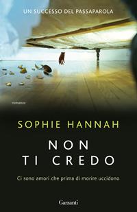 Non ti credo - Sophie Hannah - Libro Garzanti 2010, Elefanti bestseller | Libraccio.it
