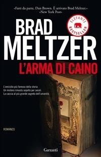 L' arma di Caino - Brad Meltzer - Libro Garzanti 2010, Elefanti bestseller | Libraccio.it