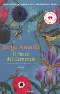 Il paese del carnevale - Jorge Amado - Libro Garzanti 2010, Elefanti bestseller | Libraccio.it