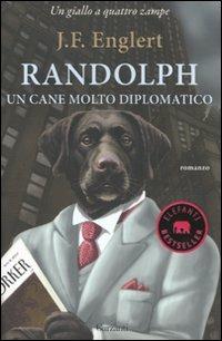 Randolph. Un cane molto diplomatico - J. F. Englert - Libro Garzanti 2010, Elefanti bestseller | Libraccio.it
