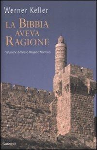 La Bibbia aveva ragione - Werner Keller - Libro Garzanti 2007, Saggi | Libraccio.it