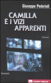 Camilla e i vizi apparenti - Giuseppe Pederiali - Libro Garzanti 2006, Gli elefanti. Thriller | Libraccio.it