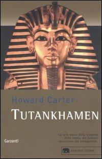 Tutankhamen - Howard Carter - Libro Garzanti 2006, Gli elefanti. Storia | Libraccio.it