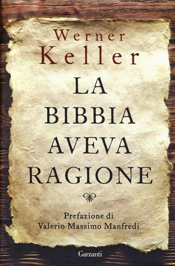 La Bibbia aveva ragione - Werner Keller - Libro Garzanti 2013, Saggi | Libraccio.it