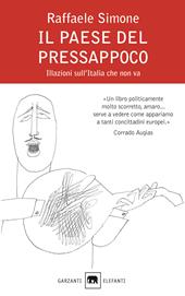 Il paese del pressappoco. Illazioni sull'Italia che non va