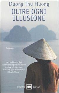 Oltre ogni illusione - Thu Huong Duong - Libro Garzanti 2007, Gli elefanti | Libraccio.it