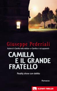 Camilla e il Grande Fratello - Giuseppe Pederiali - Libro Garzanti 2008, Gli elefanti. Thriller | Libraccio.it