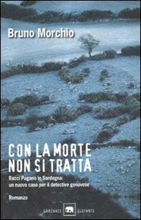 Con la morte non si tratta - Bruno Morchio - Libro Garzanti 2008, Gli elefanti. Narrativa | Libraccio.it
