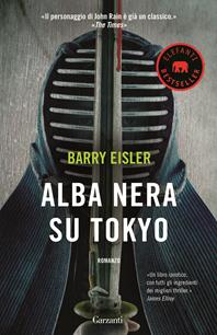 Alba nera su Tokyo - Barry Eisler - Libro Garzanti 2008, Elefanti bestseller | Libraccio.it
