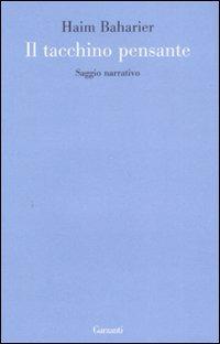 Il tacchino pensante - Haim Baharier - Libro Garzanti 2008, Le forme | Libraccio.it
