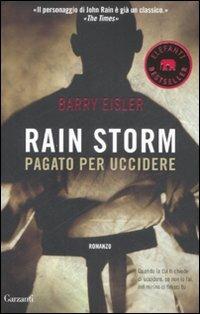 Rain Storm. Pagato per uccidere - Barry Eisler - Libro Garzanti 2008, Elefanti bestseller | Libraccio.it