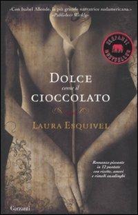 Dolce come il cioccolato - Laura Esquivel - Libro Garzanti 2008, Elefanti bestseller | Libraccio.it